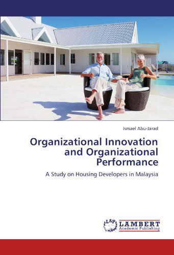 Cover for Ismael Abu-jarad · Organizational Innovation and Organizational Performance: a Study on Housing Developers in Malaysia (Paperback Bog) (2011)