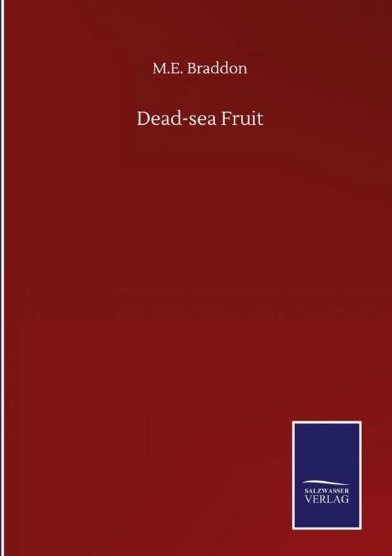 Dead-sea Fruit - M E Braddon - Bücher - Salzwasser-Verlag Gmbh - 9783846058190 - 10. September 2020