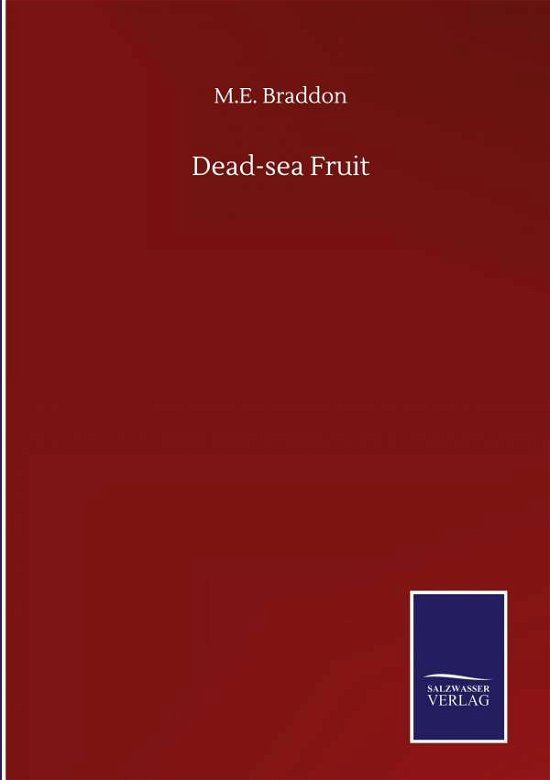 Dead-sea Fruit - M E Braddon - Bøger - Salzwasser-Verlag Gmbh - 9783846058190 - 10. september 2020