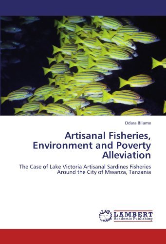 Cover for Odass Bilame · Artisanal Fisheries, Environment and Poverty Alleviation: the Case of Lake Victoria Artisanal Sardines Fisheries Around the City of Mwanza, Tanzania (Pocketbok) (2011)
