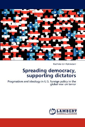 Cover for Fadhma Izri Folensbee · Spreading Democracy, Supporting Dictators: Pragmatism and Ideology in U.s. Foreign Policy in the Global War on Terror (Paperback Book) (2012)