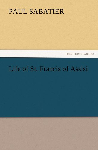 Cover for Paul Sabatier · Life of St. Francis of Assisi (Tredition Classics) (Paperback Book) (2012)