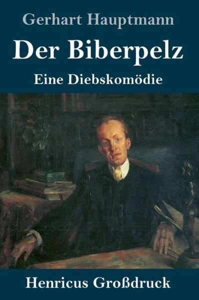 Cover for Gerhart Hauptmann · Der Biberpelz (Grossdruck) (Hardcover Book) (2019)