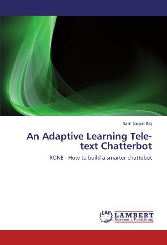 Cover for Ram Gopal Raj · An Adaptive Learning Tele-text Chatterbot: Rone - How to Build a Smarter Chattebot (Pocketbok) (2012)