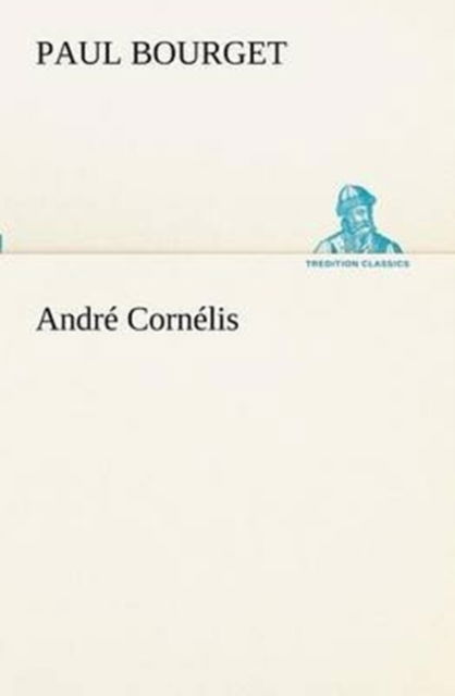 Cover for Paul Bourget · André Cornélis (Tredition Classics) (French Edition) (Paperback Book) [French edition] (2012)