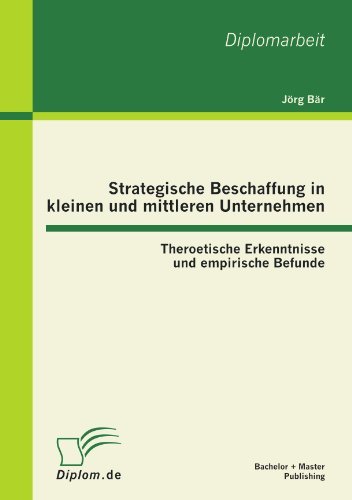 Cover for Jörg Bär · Strategische Beschaffung in Kleinen Und Mittleren Unternehmen: Theroetische Erkenntnisse Und Empirische Befunde (Paperback Book) [German edition] (2011)