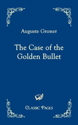 Cover for Auguste Groner · The Case of the Golden Bullet (Classic Pages) (Pocketbok) (2010)