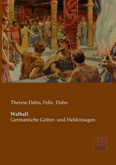 Cover for Therese Dahn · Walhall: Germanische Goetter- Und Heldensagen (Paperback Book) [German edition] (2013)