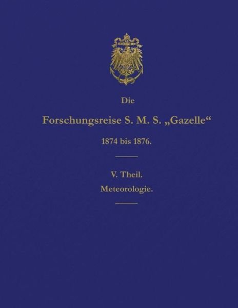 Cover for Reichs-Marine-Amt · Die Forschungsreise S.M.S. Gazelle in den Jahren 1874 bis 1876 (Teil 5) (Paperback Book) (2015)