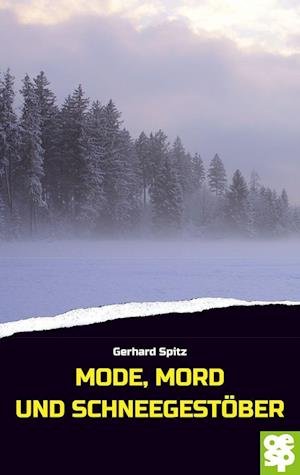 Cover for Gerhard Spitz · Mode, Mord und Schneegestöber (Book) (2022)