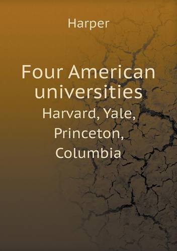 Cover for Harper · Four American Universities Harvard, Yale, Princeton, Columbia (Taschenbuch) (2013)