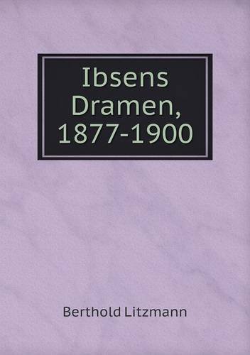 Cover for Berthold Litzmann · Ibsens Dramen, 1877-1900 (Paperback Book) [German edition] (2013)