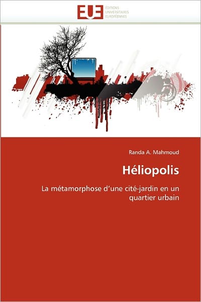 Cover for Randa A. Mahmoud · Héliopolis: La Métamorphose D'une Cité-jardin en Un Quartier Urbain (Paperback Book) [French edition] (2018)