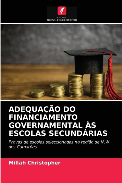 Cover for Millah Christopher · Adequacao Do Financiamento Governamental As Escolas Secundarias (Taschenbuch) (2020)