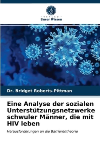 Cover for Dr Bridget Roberts-Pittman · Eine Analyse der sozialen Unterstutzungsnetzwerke schwuler Manner, die mit HIV leben (Paperback Book) (2021)