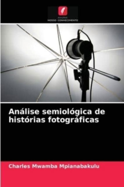 Cover for Charles Mwamba Mpianabakulu · Analise semiologica de historias fotograficas (Paperback Book) (2021)