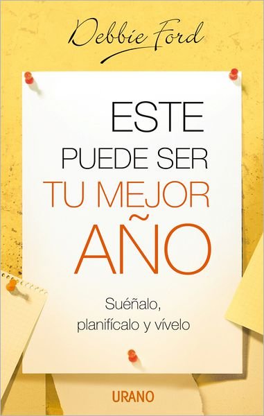 Cover for Debbie Ford · Este Puede Ser Tu Mejor Ano / the Best Year of Your Life: Suenalo, Planificalo Y Vivelo / Dream It, Plan It, Live It (Paperback Book) [Spanish, Tra edition] (2006)