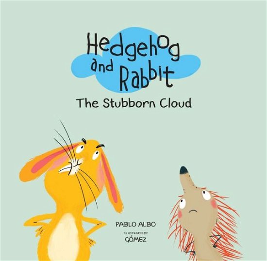 Cover for Pablo Albo · Hedgehog and Rabbit: The Stubborn Cloud (Hardcover Book) (2017)