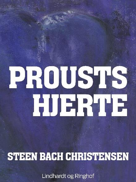 Cover for Steen Bach Christensen · Proust Hjerte (Sewn Spine Book) [2e uitgave] (2017)