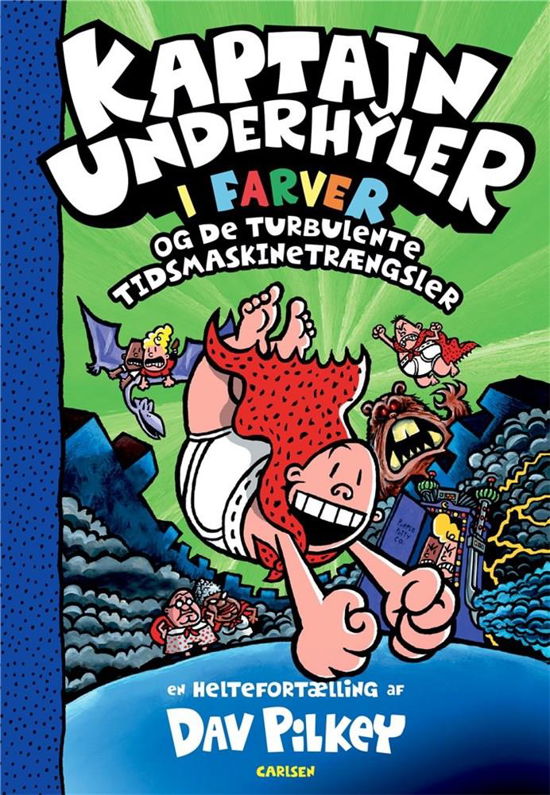 Cover for Dav Pilkey · Kaptajn Underhyler: Kaptajn Underhyler i farver (8) - Kaptajn Underhyler og de turbulente tidsmaskin (Indbundet Bog) [3. udgave] (2021)