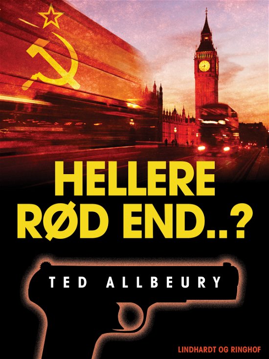 Cover for Ted Allbeury · Hellere rød end ...? (Hæftet bog) [1. udgave] (2019)