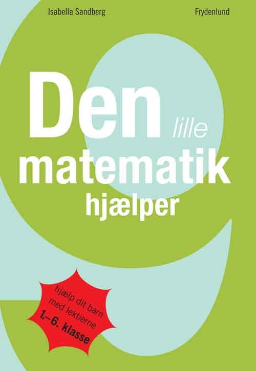 Den lille matematikhjælper - Isabella Sandberg - Kirjat - Frydenlund - 9788771180190 - maanantai 2. huhtikuuta 2012