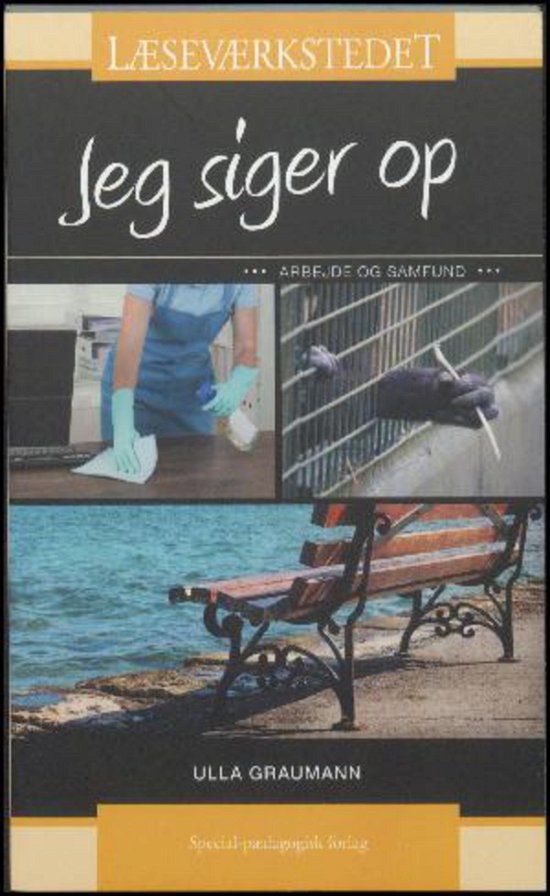 Cover for Ulla Graumann · Læseværkstedet: Jeg siger op, Gult niveau (Sewn Spine Book) [1st edition] (2017)