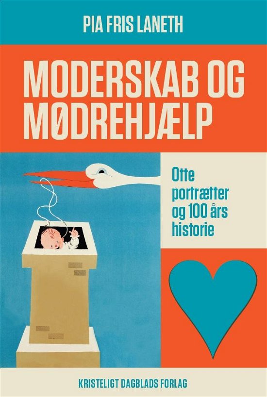 Moderskab og Mødrehjælp - Pia Fris Laneth - Bøger - Kristeligt Dagblads Forlag - 9788774671190 - 7. februar 2014