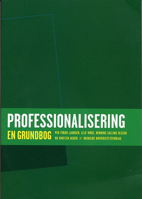 Cover for Per Fibæk Laursen¤Leif Moos¤Henning Salling Olesen¤Kirsten Weber · Professionalisering - en grundbog (Sewn Spine Book) [1st edition] (2005)