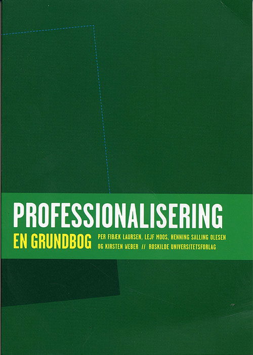 Cover for Per Fibæk Laursen, Leif Moos, Henning Salling Olesen, Kirsten Weber · Professionalisering - en grundbog (Sewn Spine Book) [1st edition] (2005)