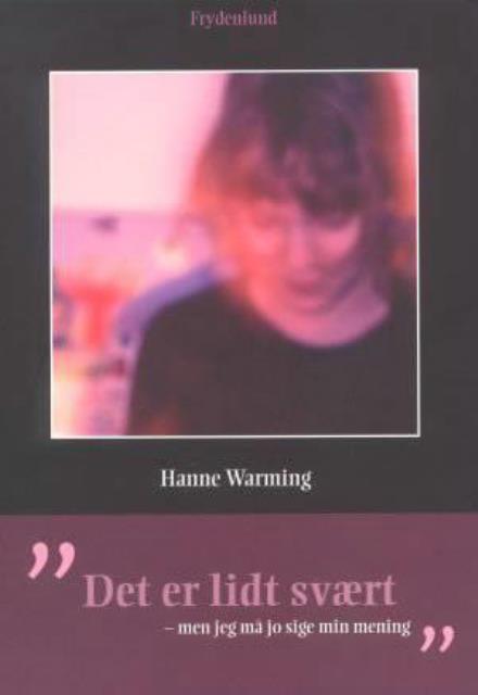 Cover for Hanne Warming · Det er lidt svært - men jeg må jo sige min mening (Book) [1. wydanie] (2002)