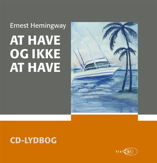 Cover for Ernest Hemingway · At have og ikke have (Book) [1.º edición] (2008)