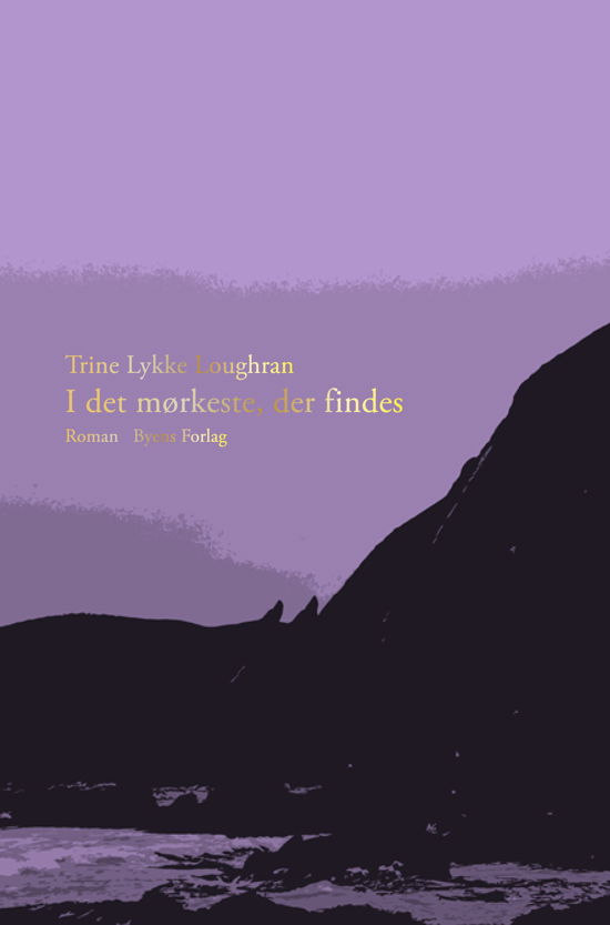 Cover for Trine Lykke Loughran · I det mørkeste, der findes (Sewn Spine Book) [1th edição] (2021)