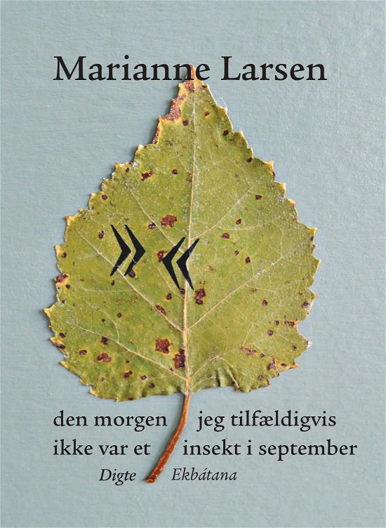 Cover for Marianne Larsen · Den Morgen Jeg Tilfældigvis Ikke Var et Insekt I September (Sewn Spine Book) [2. Painos] (2021)