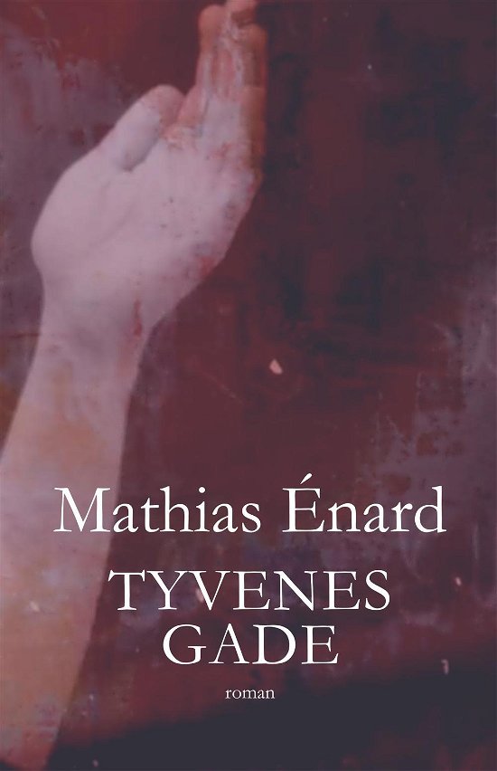 Cover for Mathias Énard · Tyvenes gade (Sewn Spine Book) [1º edição] (2015)