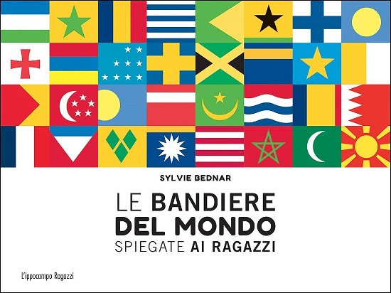 Le Bandiere Del Mondo Spiegate Ai Ragazzi - Sylvie Bednar - Books -  - 9788867223190 - 
