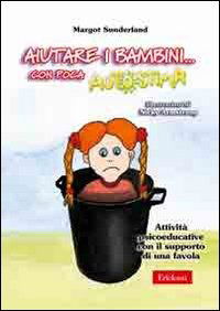 Cover for Margot Sunderland · Aiutare I Bambini... Con Poca Autostima. Attivita Psicoeducative Con Il Supporto Di Una Favola (Buch)