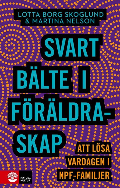 Cover for Martina Nelson Lotta Borg Skoglund · Svart bälte i föräldraskap : att lösa vardagen i npf-familjer (Paperback Book) (2021)