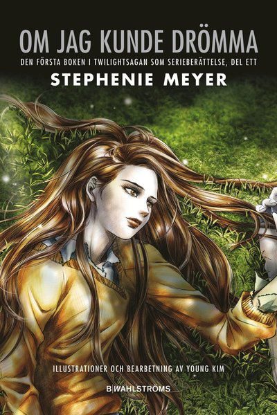 Twilightsagan: Om jag kunde drömma : den första boken i Twilightsagan som serieberättelse. D. 1 - Stephenie Meyer - Books - B Wahlströms - 9789132159190 - May 7, 2010