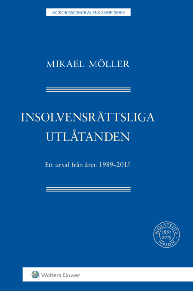 Cover for Mikael Möller · Insolvensrättsliga utlåtanden  : ett urval från åren 1989-2015 (Book) (2016)