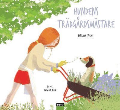 Cover for Patricia Storms · Hundens trädgårdsmästare (Hardcover Book) (2022)