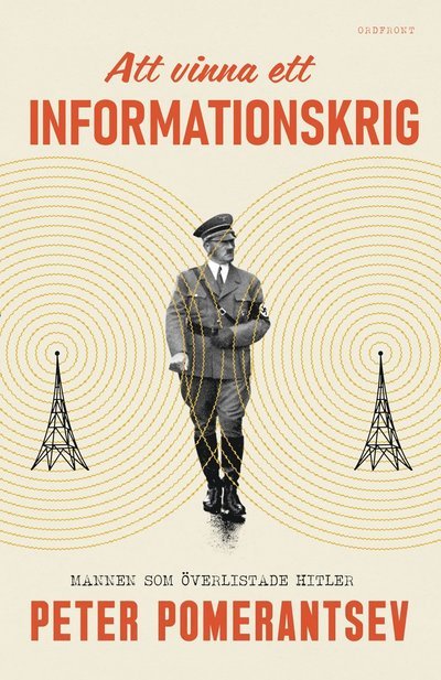 Cover for Peter Pomerantsev · Att vinna ett informationskrig: Mannen som överlistade Hitler (Bound Book) (2024)