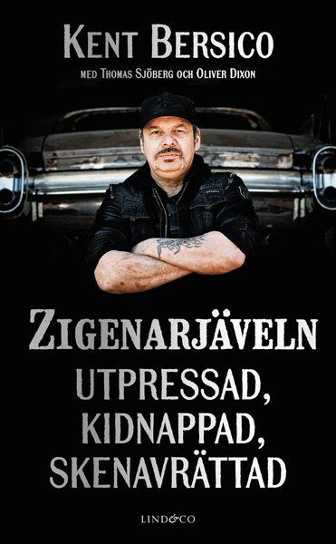 Cover for Kent Bersico, Thomas Sjöberg, Oliver Dixon · Zigenarjäveln : utpressad, kidnappad, skenavrättad (Paperback Book) (2020)