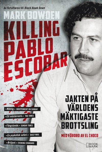 Killing Pablo Escobar : jakten på världens mäktigaste brottsling - Mark Bowden - Books - Bookmark Förlag - 9789188545190 - October 13, 2017