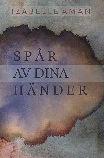 Cover for Izabelle Åman · Spår av dina händer (Hardcover Book) (2019)