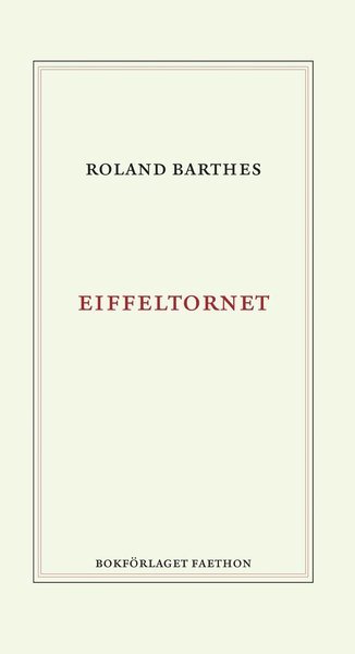 Eiffeltornet - Roland Barthes - Bøger - Bokförlaget Faethon - 9789189113190 - 25. september 2020