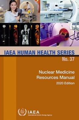 Cover for Iaea · Nuclear Medicine Resources Manual 2020 Edition - IAEA Human Health Series (Paperback Book) (2021)
