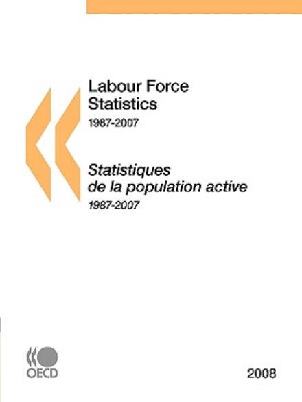 Cover for Oecd Organisation for Economic Co-operation and Develop · Labour Force Statistics, 1987-2007 (Paperback Book) [Bilingual edition] (2008)