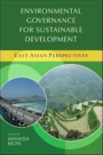 Environmental governance for sustainable development: East Asian perspectives - United Nations University - Books - United Nations - 9789280812190 - March 11, 2013