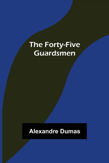 Cover for Alexandre Dumas · The Forty-Five Guardsmen (Paperback Bog) (2022)